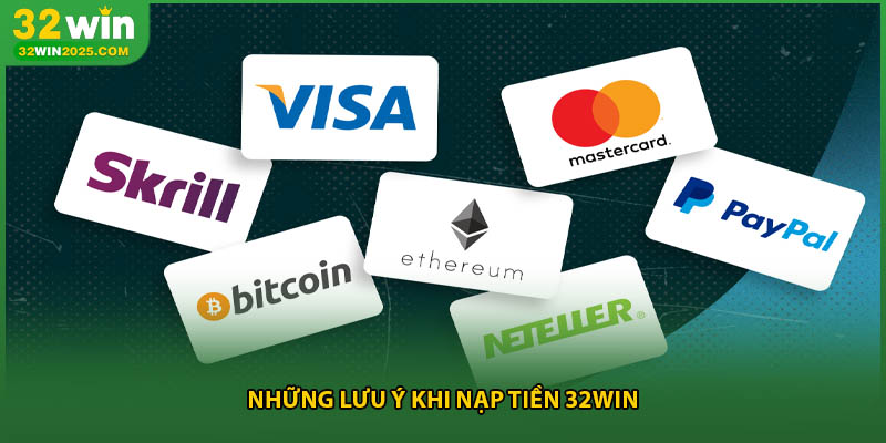 Những lưu ý khi nạp tiền 32win