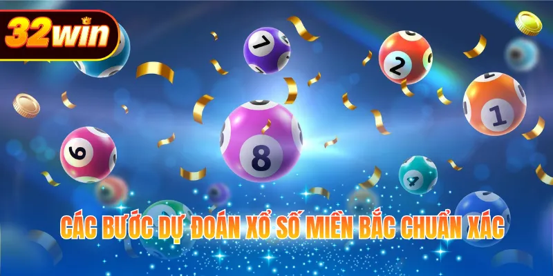Các bước dự đoán xổ số miền Bắc chuẩn xác