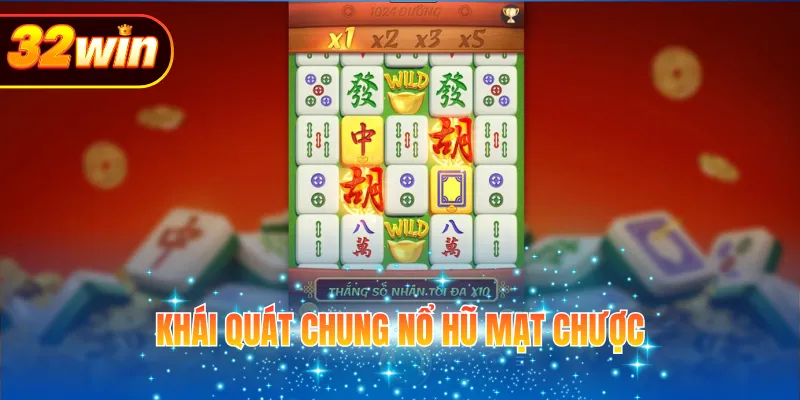 Khái quát chung Nổ Hũ Mạt Chược